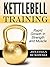 Kettlebell: The Fastest Way to Strength and Muscle with Kettlebell Workouts (Kettlebell training, Kettlebell workout)