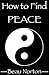 How to Find Peace: A Guide for Facilitating Spiritual Evolution & Discovering Happiness That Lasts