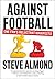 Against Football by Steve Almond