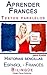 Aprender Francés - Textos paralelos - Historias sencillas (Español - Francés) Bilingüe (Spanish Edition)