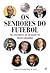 Os Senhores do Futebol