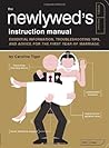 The Newlywed's Instruction Manual: Essential Information, Troubleshooting Tips, and Advice for the First Year of Marriage (Owner's and Instruction Manual) The Newlywed's Instruction Manual: Essential Information, Troubleshooting Tips, and Advice for the First Year of Marriage (Owner's and Instruction Manual)