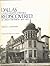 Dallas Rediscovered: A Photographic Chronicle of Urban Expansion 1870-1825