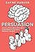 Persuasion: The Art of Pers...