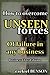 How to Overcome Unseen Forc...
