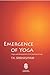 EMERGENCE OF YOGA Origin and development of the teaching of yoga by T.K.SRIBHASHYAM