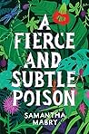 A Fierce and Subtle Poison by Samantha Mabry