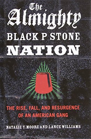 The Almighty Black P Stone Nation: The Rise, Fall, and Resurgence of an American Gang (Hardcover)