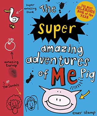 The Super Amazing Adventures of Me, Pig (Pig Diary #2)