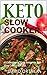Keto Slow Cooker: Ketogenic...