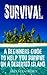 Survival: A Beginner's Guide to Help You Survive on a Deserted Island