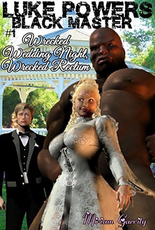 Wrecked Wedding Night, Wrecked Rectum (Luke Powers, Black Master #1)