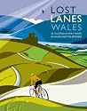 Lost Lanes Wales:...