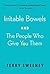 Irritable Bowels and The People Who Give You Them by Terry Sweeney