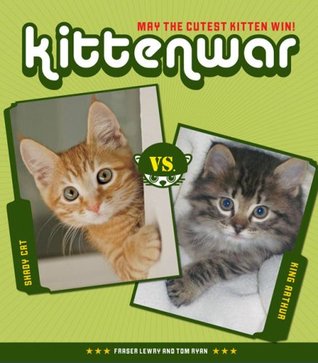 Kittenwar: May the Cutest Kitten Win! (Hardcover)