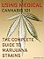 The Complete Guide to Marijuana Strains: Cannabis 101everything you should be considering when trying to get the dankest of the dank, high quality marijuana. (Using Medical Book 2)