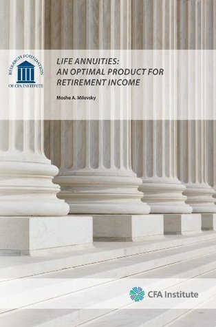 Life Annuities: An Optimal Product for Retirement Income (Kindle Edition)