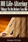 101 Life-Altering Things To Do Before You Die: The Ultimate Bucket List (The Wheel of Wisdom Book 28) 101 Life-Altering Things To Do Before You Die: The Ultimate Bucket List (The Wheel of Wisdom Book 28)
