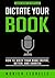 Dictate Your Book: How To W...