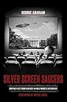 Silver Screen Saucers: Sorting Fact from Fantasy in Hollywood's UFO Movies