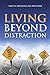 Living Beyond Distraction