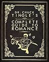 Dr. Chuck Tingle's Complete Guide To Romance by Chuck Tingle