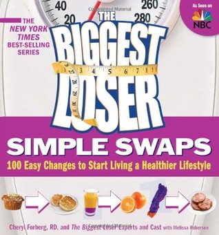 The Biggest Loser Simple Swaps: 100 Easy Changes to Start Living a Healthier Lifestyle (Biggest Loser (Paperback))
