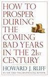 How to Prosper During the Coming Bad Years in the 21st Century