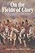 On The Fields Of Glory: The Battlefields of the 1815 Campaign (Greenhill Military Paperback)
