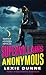Supervillains Anonymous: A Snarky Urban Superhero Fantasy Where a Framed Hero Escapes Prison to Expose Conspiracy (Superheroes Anonymous, 2)