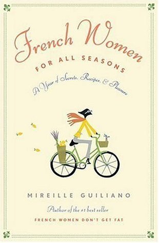 French Women for All Seasons: A Year of Secrets, Recipes, and Pleasure (Hardcover)