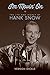 I'm Movin' On: The Life and Legacy of Hank Snow
