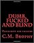 Dumb, Fucked and Blind