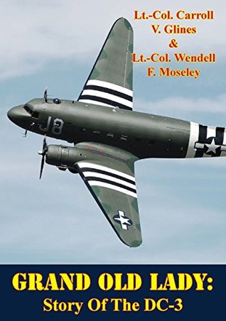 Grand Old Lady: Story Of The DC-3 (Kindle Edition)