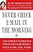 Never Check E-Mail In the M...
