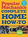 Popular Mechanics Complete Home How-To Popular Mechanics Complete Home How-To