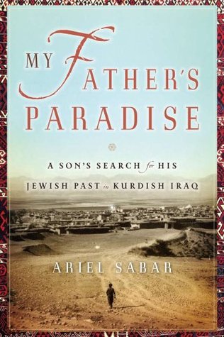 My Father's Paradise: A Son's Search for His Jewish Past in Kurdish Iraq (Hardcover)