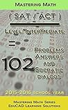 Mastering Math SAT / ACT Book (2) Level: Intermediate: = 102 Problems, Answers and Socratic Dialogs (Mastering Math Series) Mastering Math SAT / ACT Book (2) Level: Intermediate: = 102 Problems, Answers and Socratic Dialogs (Mastering Math Series)