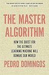 Book cover for The Master Algorithm: How the Quest for the Ultimate Learning Machine Will Remake Our World