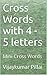 Cross Words with 4 - 5 letters by Vijaykumar Pillai