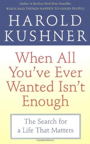 When All You've Ever Wanted Isn't Enough: The Search for a Life That Matters (Paperback)