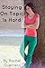 Staying on Topic is Hard by Rachel G