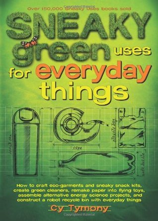 Sneaky Green Uses for Everyday Things (Paperback)