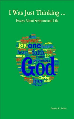 I Was Just Thinking ... Essays About Scripture and Life