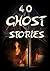 40 Ghost Stories: Anthology