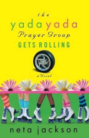 The Yada Yada Prayer Group Gets Rolling (The Yada Yada Prayer Group, Book 6)