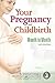 Your Pregnancy and Childbirth: Month to Month
