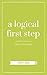 A Logical First Step by Timothy Yoder
