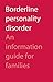 Borderline Personality Disorder: An Information Guide for Families