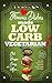 LOW CARB VEGETARIAN: Famous Dishes Made LOW-CARB VEGETARIAN! (Quick & Easy Low Carb Cookbook for Vegetarians) (International Vegetarian Low Carb Recipe Book)